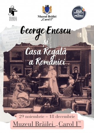 Expoziția „George Enescu și Casa Regală a României” la Brăila